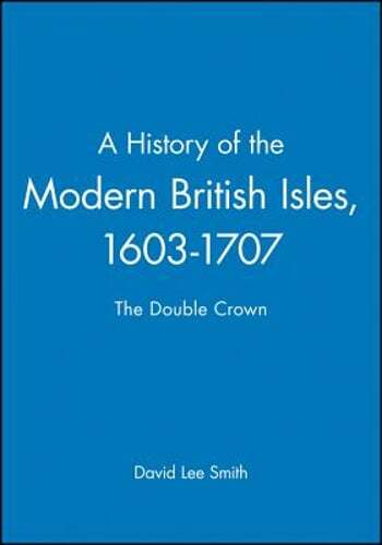 History of the Modern British Isles by David Lee Smith: Used