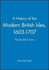 History of the Modern British Isles by David Lee Smith: Used