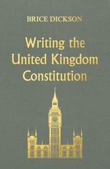 WRITING THE UNITED KINGDOM CONSTITUTION by Brice Dickson Hardback Self Help