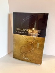 Bringing Zen Home : The Healing Heart of Japanese Women’s Rituals
