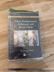 Safety Professional’s Reference and Study Guide, Third Edition by W. David Yates