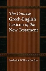The Concise Greek-English Lexicon of the New Testament by Danker, Frederick Wil