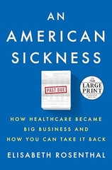 An American Sickness: How Healthcar…, Rosenthal, Elis