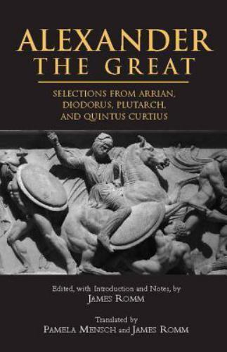 Alexander The Great: Selections From Arrian, Diodorus, Plutarch, And Quintus…