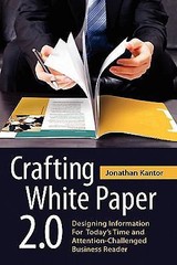 Crafting White Paper 2.0: Designing Information for Today’s Time and Attention-C