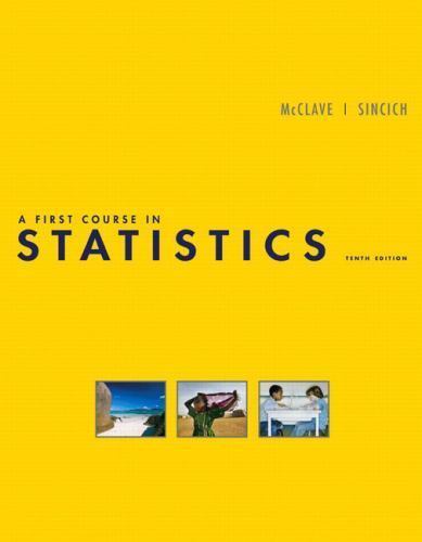 A First Course in Statistics by James T. McClave; Terry Sincich