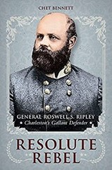 Resolute Rebel : General Rowell S. Ripley, Charleston’s Gallant D