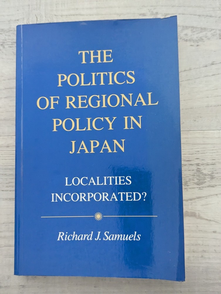 The Politics of Regional Policy Japan: Localities Incorporated? R. Samuels VG/PB