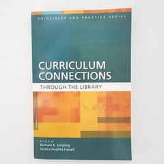 Curriculum Connections through the Library Stripling and Hughes-Hassell Book