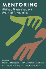 Mentoring: Biblical, Theological, and Practical Perspectives