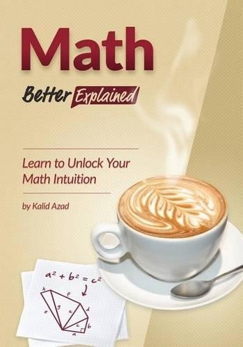 Math, Better Explained: Learn to Unlock…, Azad, Kalid