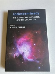 INDETERMINACY: THE MAPPED, THE NAVIGABLE, AND THE By Jose Ciprut & Jose Ciprut