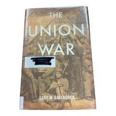 The Union War by Gary W. Gallagher (2011, Hardcover) Civil War Ideologies