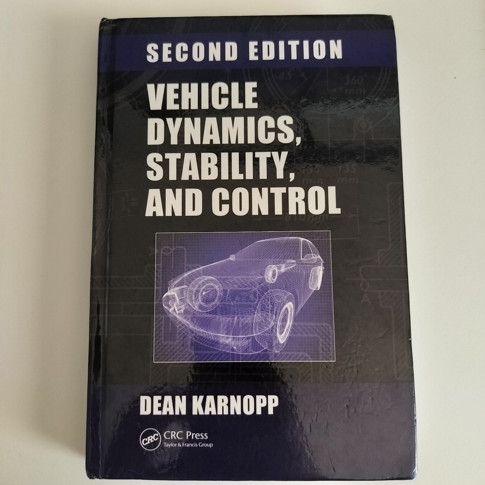 VEHICLE DYNAMICS, STABILITY, AND CONTROL, SECOND EDITION By Dean Karnopp