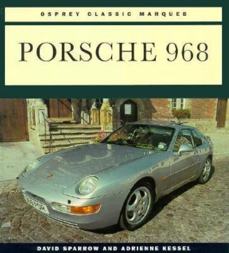 Porsche 968 (Osprey Classic Marques) by David Sparrow; Adrienne Kessel