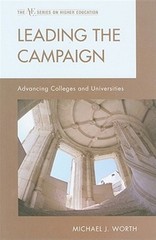 Leading the Campaign : Advancing Colleges and Universities, Hardcover by Wort…