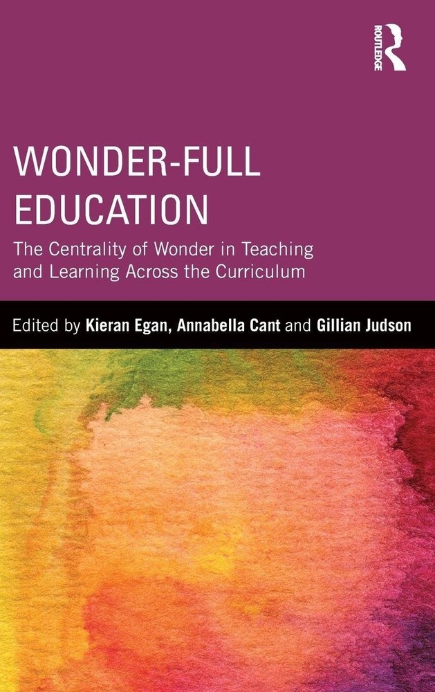 Wonder-Full Education: The Centrality of Wonder in Teaching and Learning Acr…