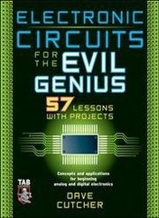 Electronic Circuits for the Evil Genius: 57 Lessons with Projects