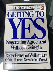 Getting to Yes : Negotiating Agreement Without Giving In by Roger Fisher and Wil