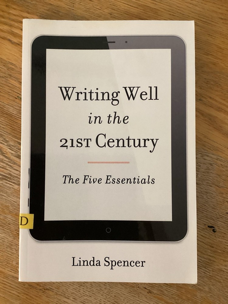 Writing Well in the 21st Century: The Five Essentials by Linda Spencer 2014