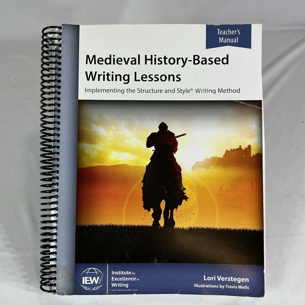 IEW Medieval History Based Writing Lessons Teachers ONLY Manual Lori Verstegen
