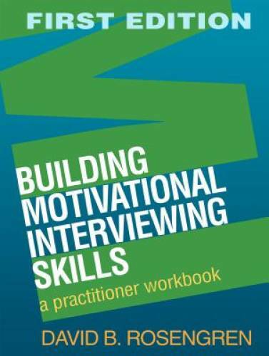 Building Motivational Interviewing Skills: A Practitioner Workbook (Appli – GOOD
