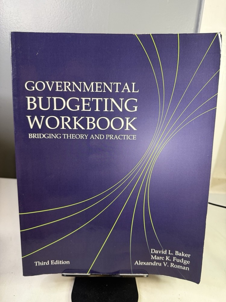 Governmental Budgeting Workbook : Bridging Theory and Practice by Marc Fudge,…