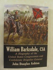 William Barksdale, CSA – A Biography of the United Stated Congressman and a