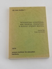 Integrating Vocational and General Education: A Rudolf Steiner School (Uie Cas..