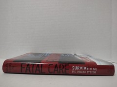 FATAL CARE: Survive in the U.S. health system by Sanjay Kumar, MD * SIGNED *