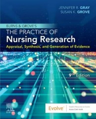 Burns and Grove’s The Practice of Nursing Research: Appraisal, Synthesis, – GOOD