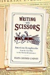 Writing with Scissors: American Scrapbooks from the Civil War to the Harlem Ren