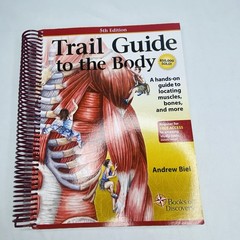 Trail Guide to the Body by Andrew Biel 5th Edition 2014