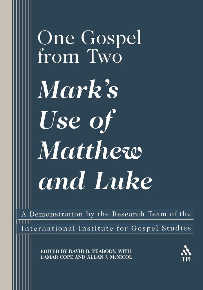 One Gospel From Two: Mark’s Use of Matthew and Luke [Paperback] Peabody, David B