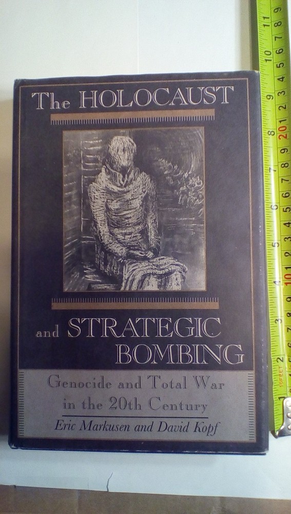The Holocaust and Strategic Bombing: Genocide and Total War in the Twentieth…
