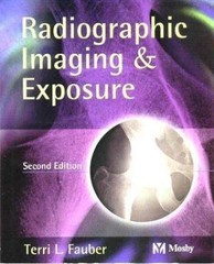 Radiographic Imaging and Exposure by Terri L. Fauber (2004, Trade Paperback)