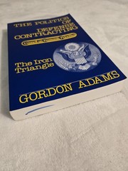 Politics of Defense Contracting – The Iron Triangle by Gordon Adams (PB, 1989)