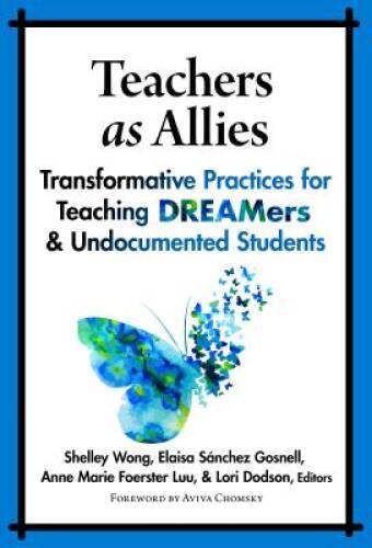 Teachers as Allies: Transformative Practices for Teaching DREAMers and Un – GOOD