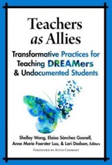 Teachers as Allies: Transformative Practices for Teaching DREAMers and Un – GOOD