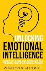 Unlocking Emotional Intelligence: – Paperback, by Meskill Winston – New h