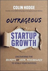 Outrageous Startup Growth: Uncovering the Secrets of User Psyc…