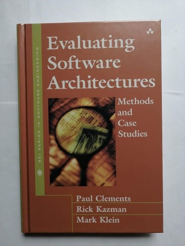 Evaluating Software Architectures: Methods and Case Studies by Clements, Paul,Pe