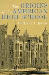 The Origins of the American High School – 0300063849, hardcover, Reese