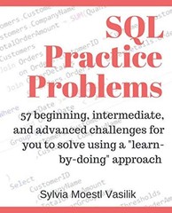 SQL Practice Problems: 57 beginning, intermediate, and advanced challenges f…