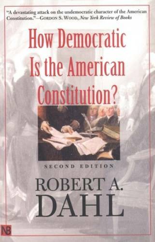 How Democratic is the American Constitution? Second Edition – VERY GOOD