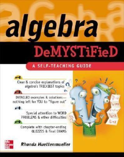Demystified Ser.: Algebra Demystified : A Self Teaching Guide by Rhonda…