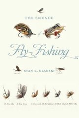 The Science of Fly-Fishing by Ulanski, Stan L.