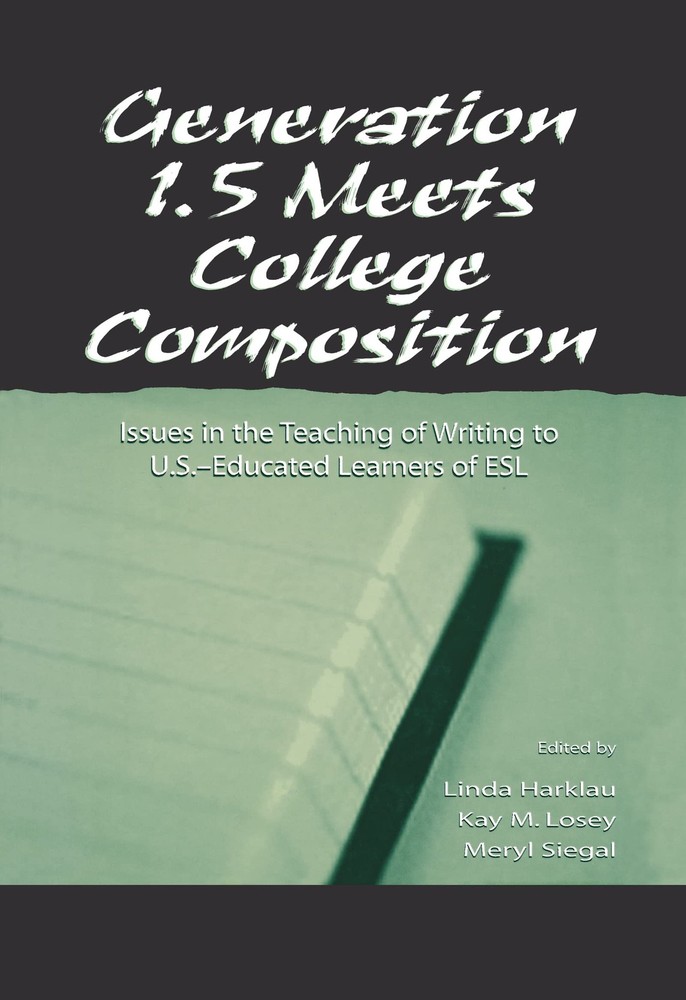 Generation 1.5 Meets College Composition: Issues in the Teaching of Writing …