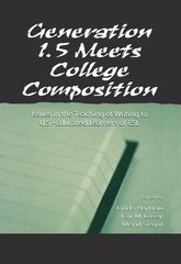 Generation 1.5 Meets College Composition: Issues in the Teaching of Writing …