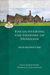 Encountering the History of Missions: From the Early Church to Today – VERY GOOD